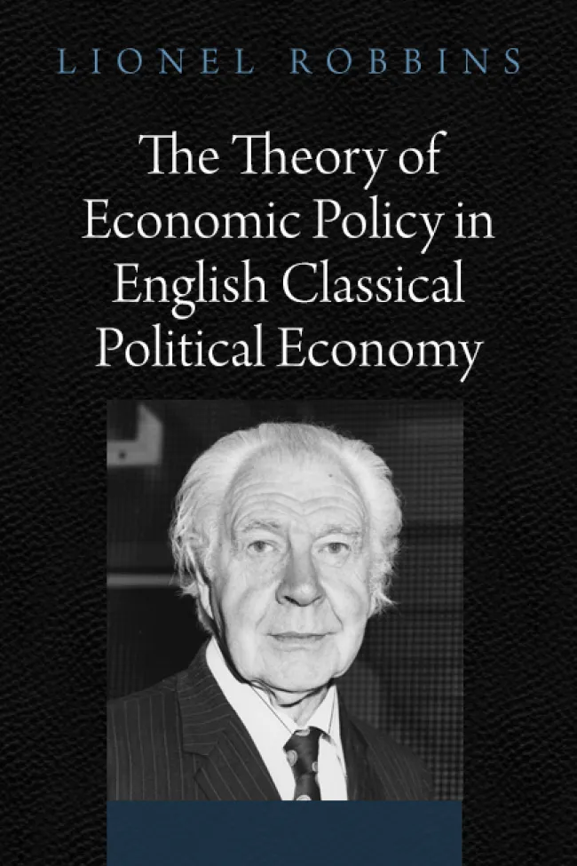 The Theory of Economic Policy in English Classical Political Economy by Lionel Robbins